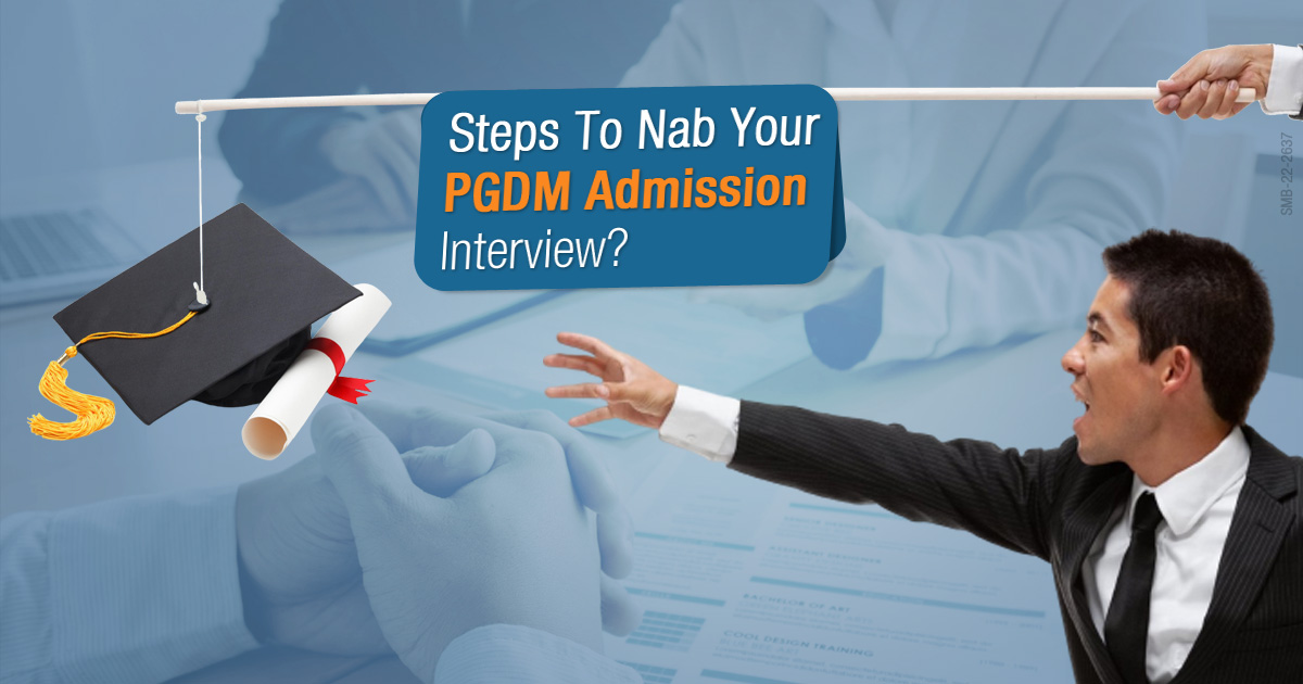 Steps to Nab your PGDM Admission Interview