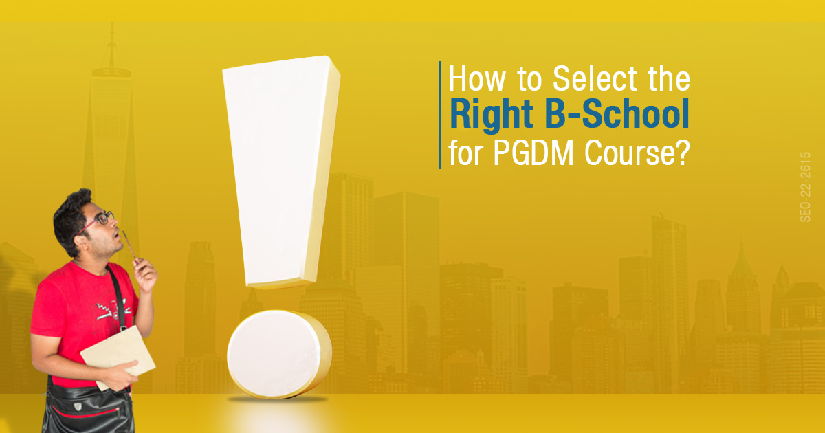 How to Select the Right B-School for PGDM Course?