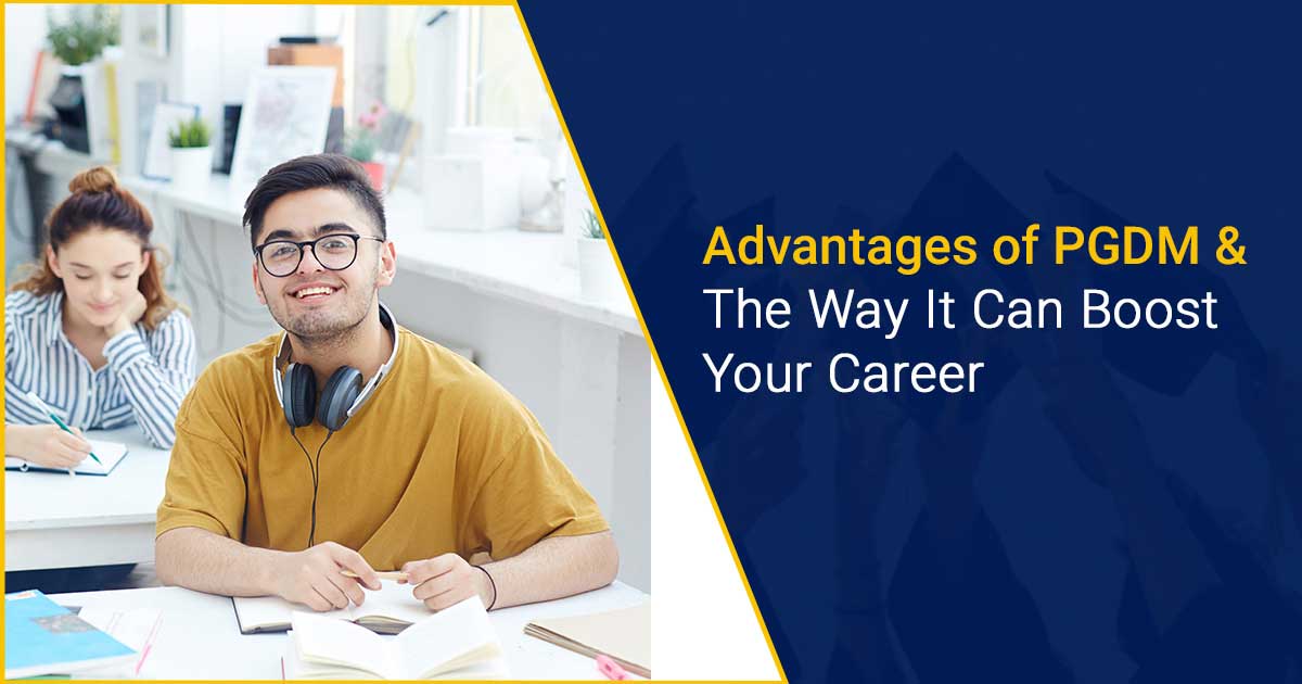 Advantages of pursuing PGDM and the way it can boost your career